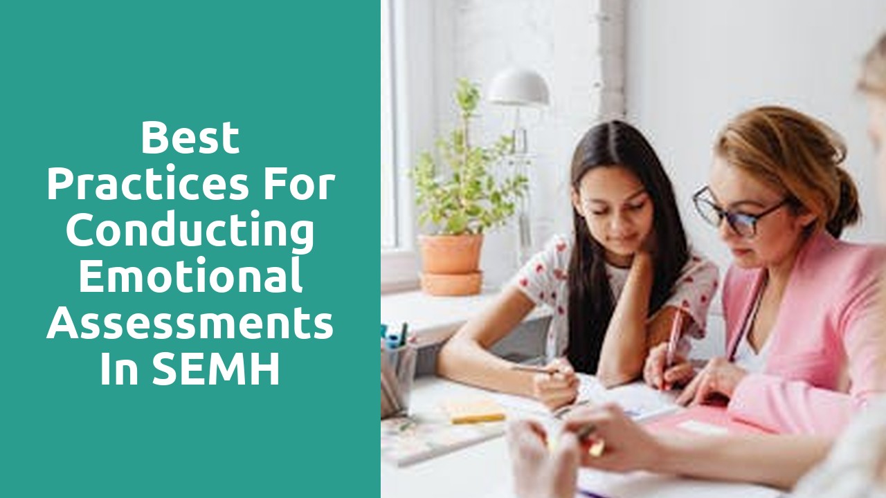 Best Practices for Conducting Emotional Assessments in SEMH