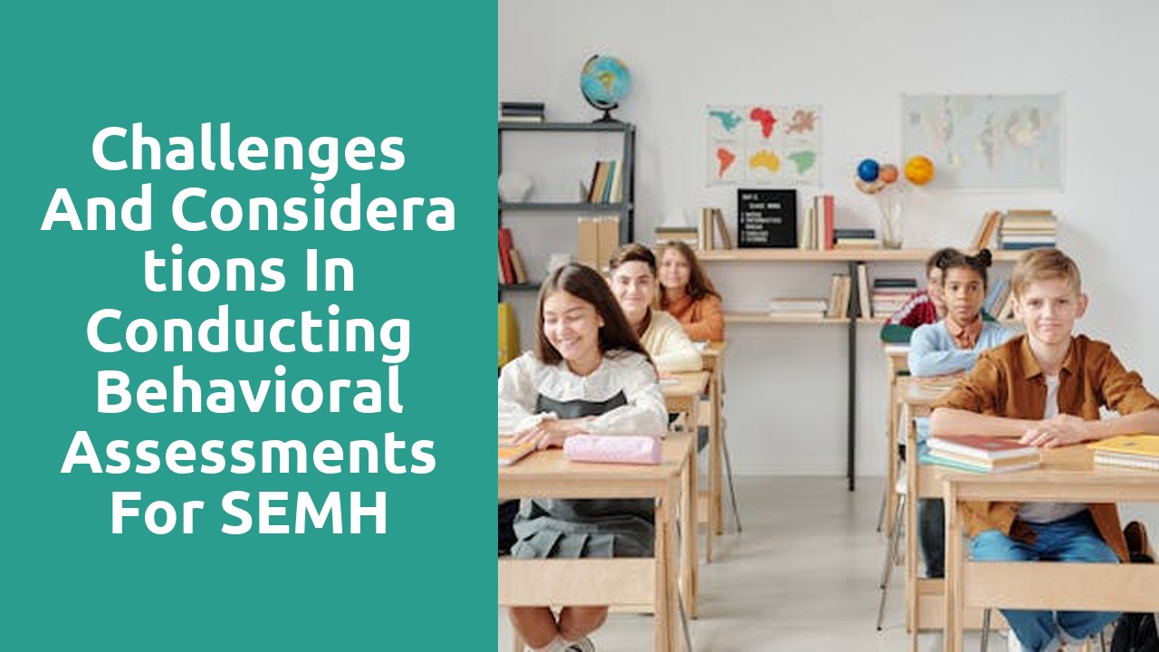 Challenges and Considerations in Conducting Behavioral Assessments for SEMH
