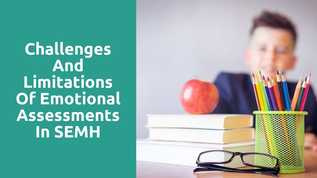 Challenges and Limitations of Emotional Assessments in SEMH