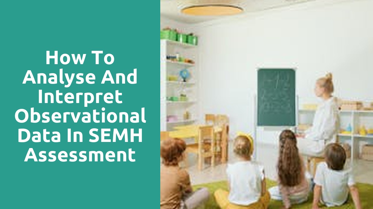How to Analyse and Interpret Observational Data in SEMH Assessment