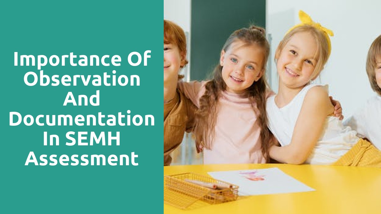 Importance of Observation and Documentation in SEMH Assessment