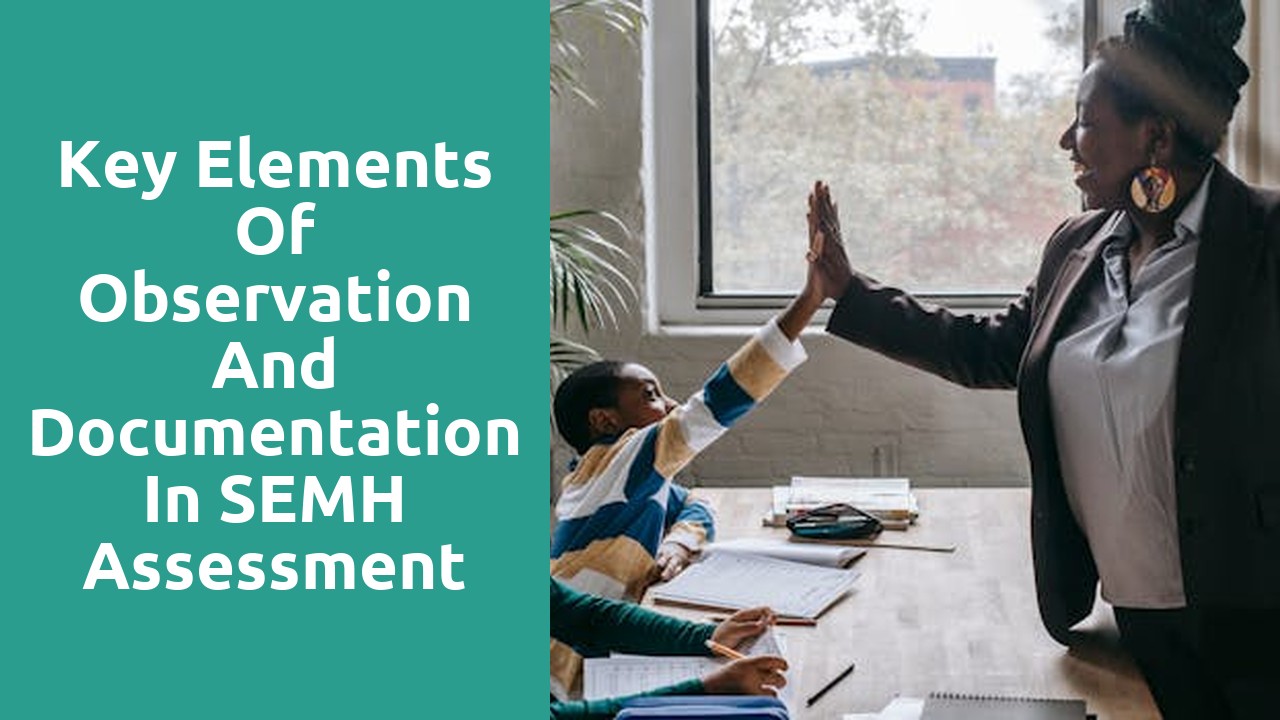 Key Elements of Observation and Documentation in SEMH Assessment